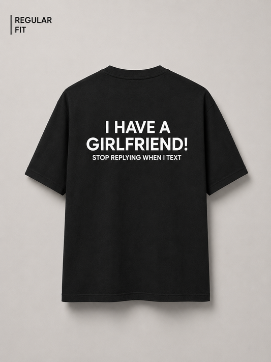 I have a girlfriend - Unisex Premium T-Shirt