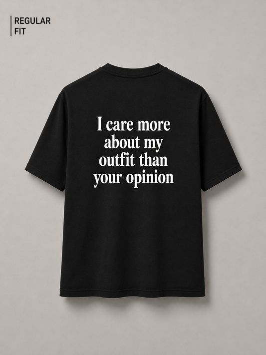 I care more about my outfit than your opinion (Unisex)