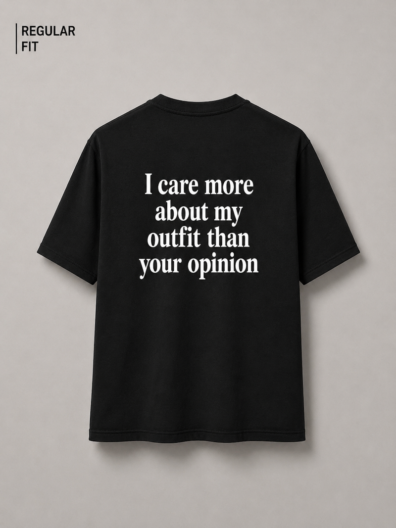 I care more about my outfit than your opinion (Unisex)