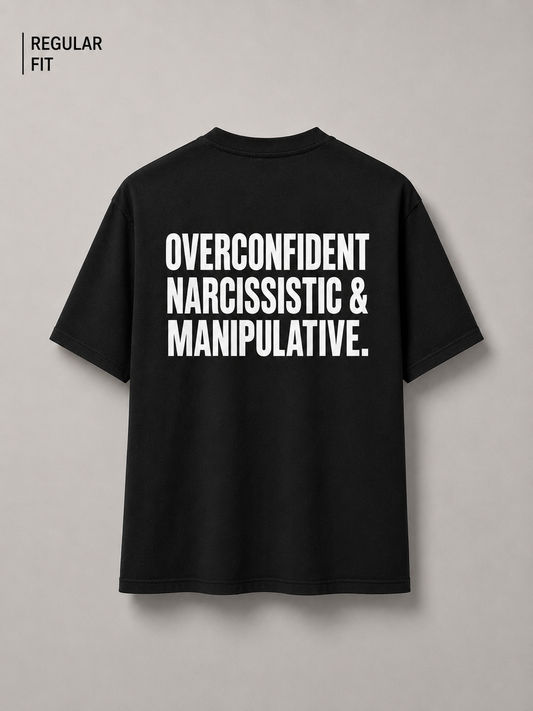 Overconfident, narcissistic and manipulative (Unisex)