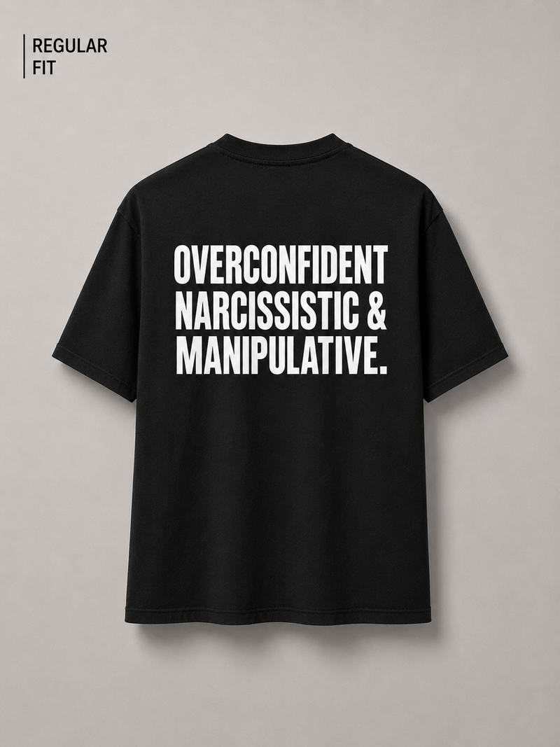 Overconfident, narcissistic and manipulative (Unisex)