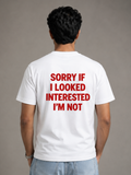 Sorry if I looked interested - Unisex Premium T-Shirt
