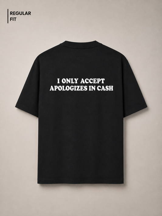 I only accept apologizes in cash - Unisex Premium T-Shirt