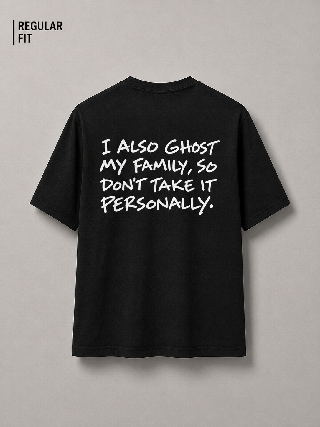 I also ghost my family, so don't take it personally (Unisex)