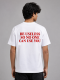Be useless so no one can use you - Unisex Premium T-Shirt
