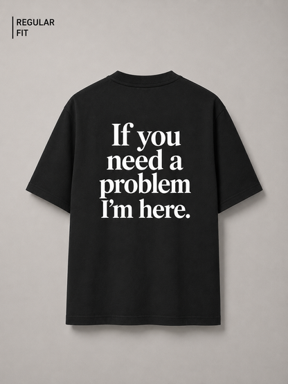 If you need a problem - Unisex Premium T-Shirt