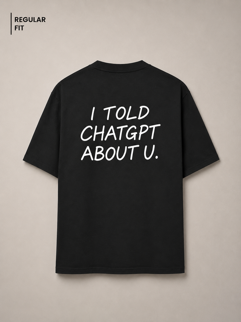 I told chatgpt - Unisex Premium T-Shirt